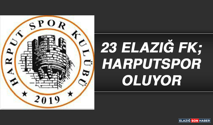 23 Elazığ FK Harputspor Oluyor Elazığ Son Haber Elazığ Haber