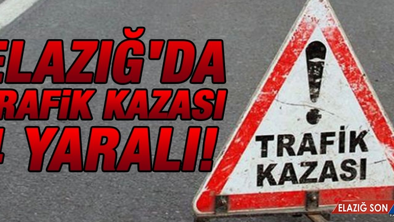 Elazığ'da Trafik Kazası: 4 Yaralı
