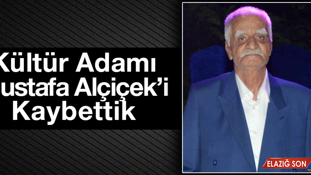 Kültür Adamı Mustafa Alçiçek'i Kaybettik