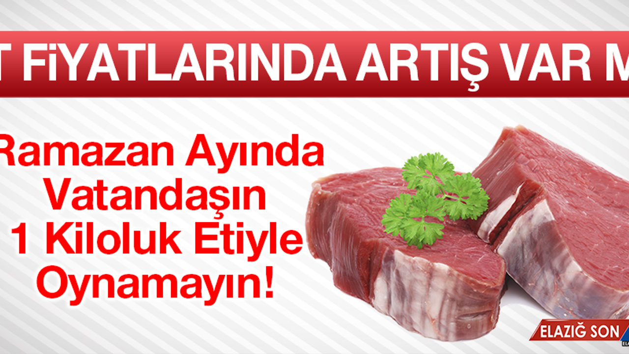 Ramazan Ayında Kırmızı Ete Zam Gelecek Mi?