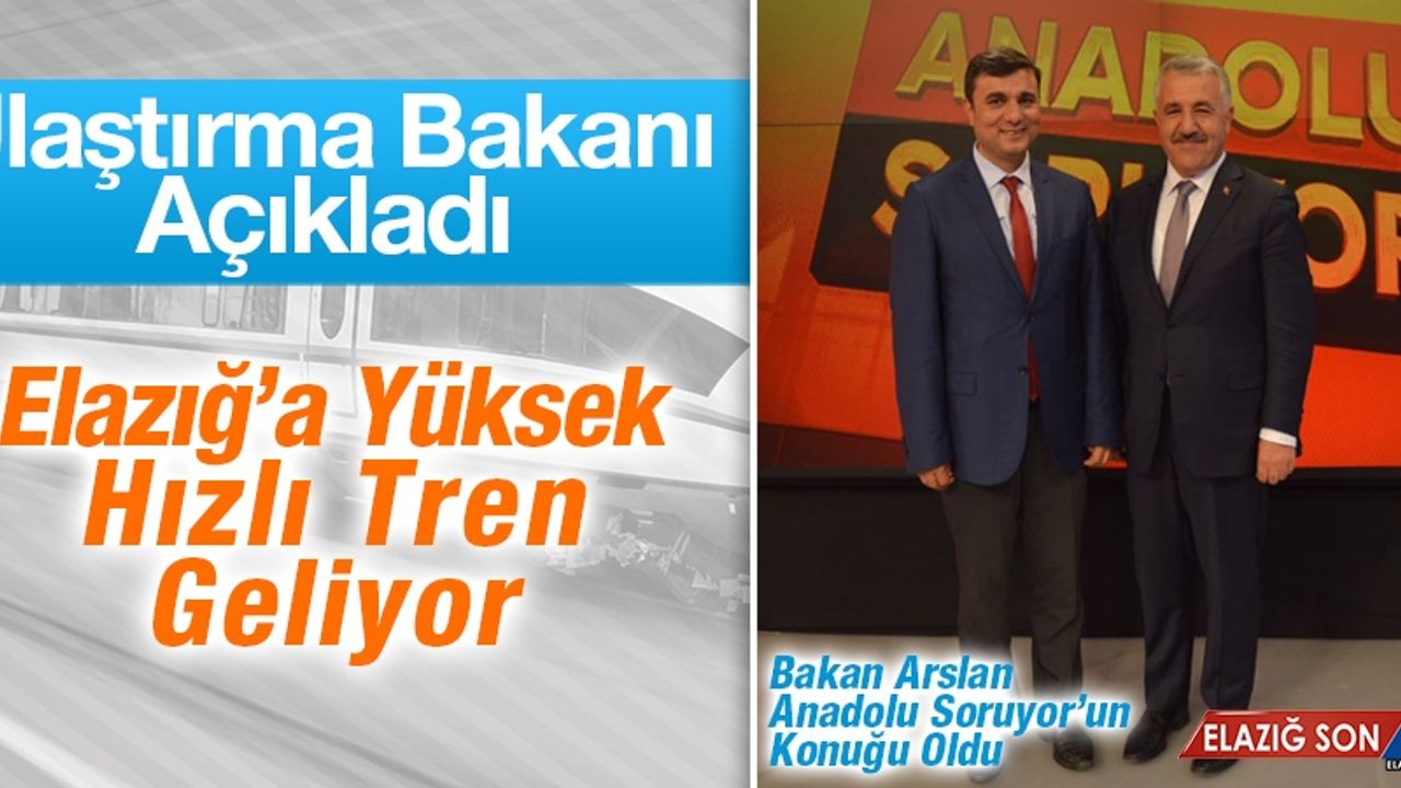 Bakan Arslan, Elazığ'a Yapılacak Hızlı Trenle İlgili Açıklama Yaptı