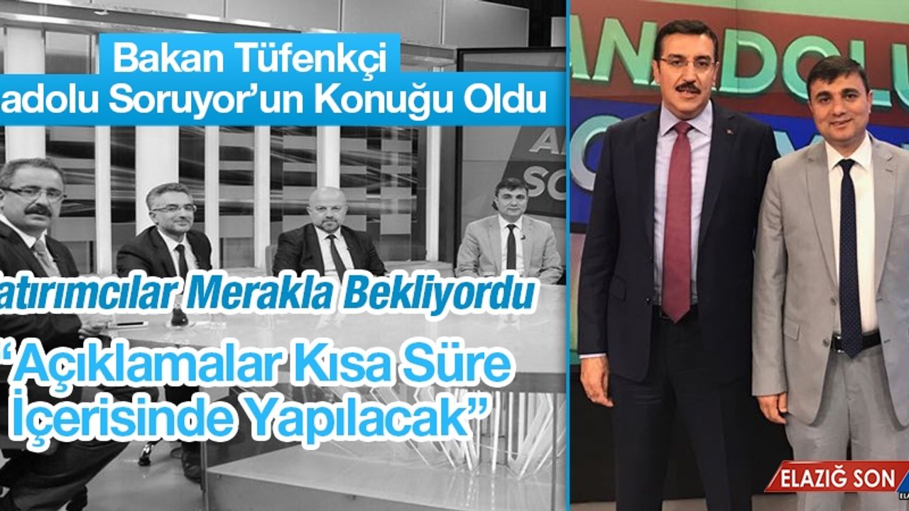 Bakan Tüfenkçi Anadolu Soruyor'un Konuğu Oldu