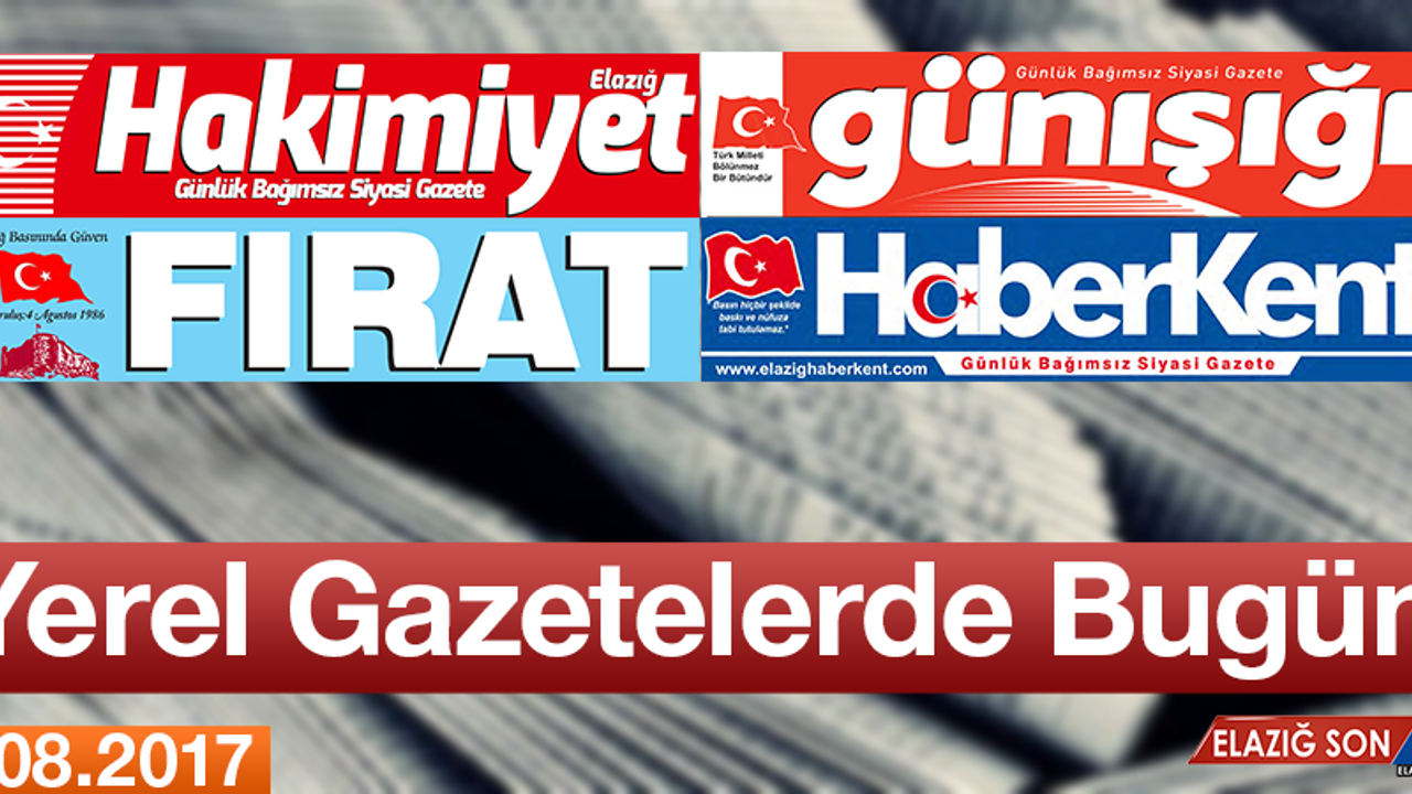 Elazığ'ın Yerel Gazeteleri Bugün Hangi Haber Manşetlerini Attı?