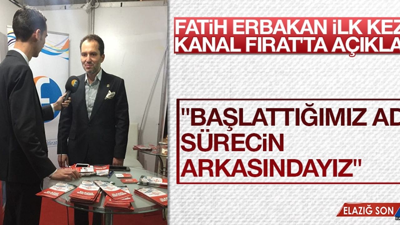 Fatih Erbakan İlk Kez Kanal Fırat'ta Açıkladı