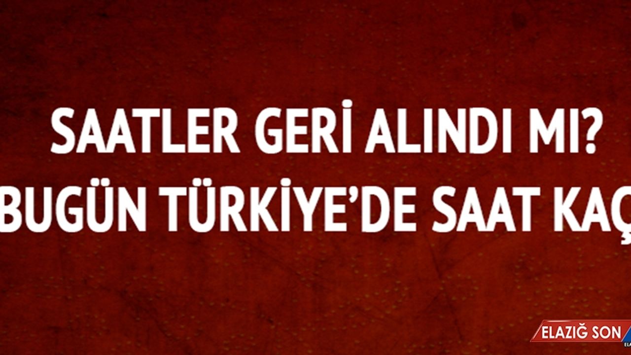 Saatler İleri Mi Geri Mi Alındı?
