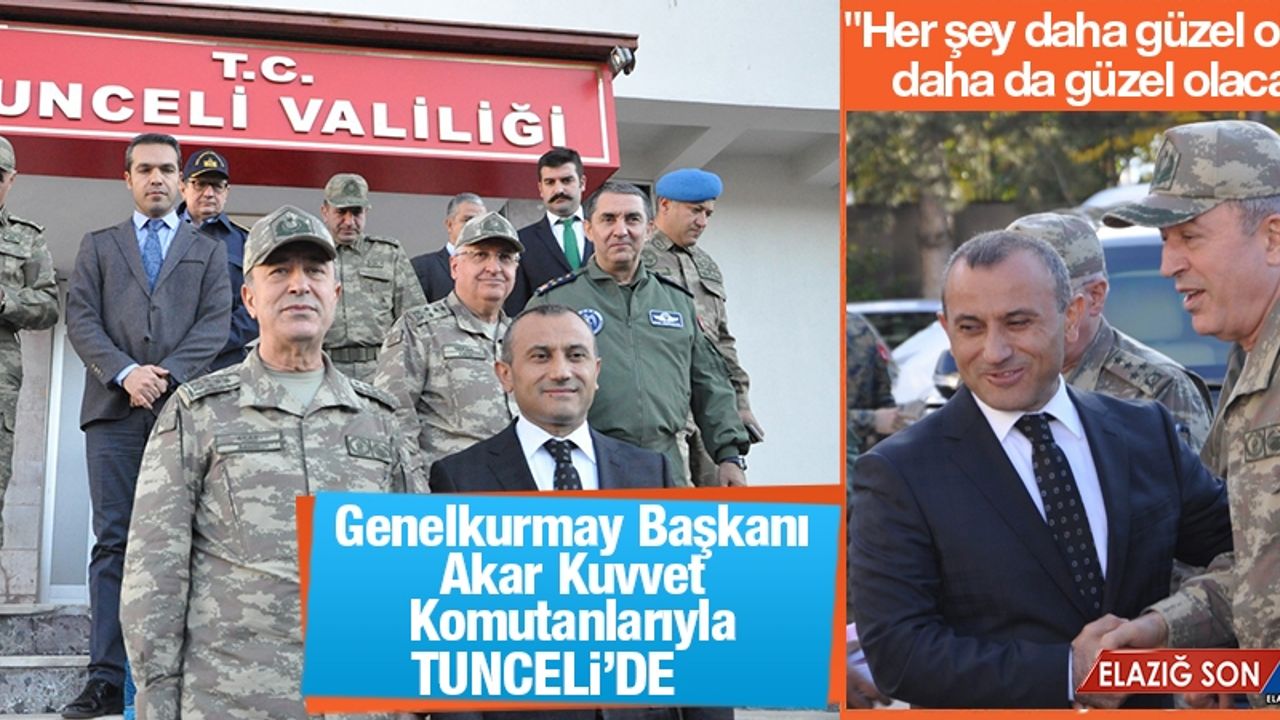Genelkurmay Başkanı Akar, Kuvvet Komutanlarıyla Tunceli’de