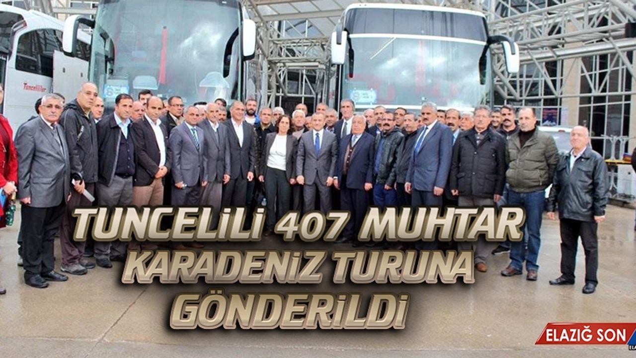 Tuncelili 407 Muhtar, Karadeniz Turuna Gönderildi