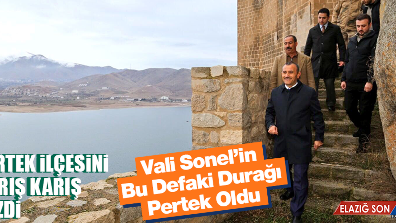 Vali Sonel’in Bu Defaki Durağı Pertek Oldu