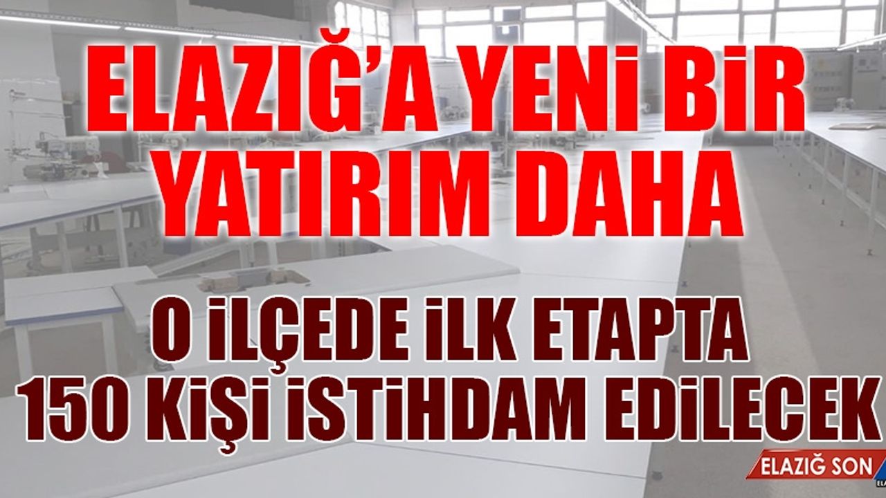 Elazığ&#039;da Bir Tekstil Fabrikası Daha Açılıyor