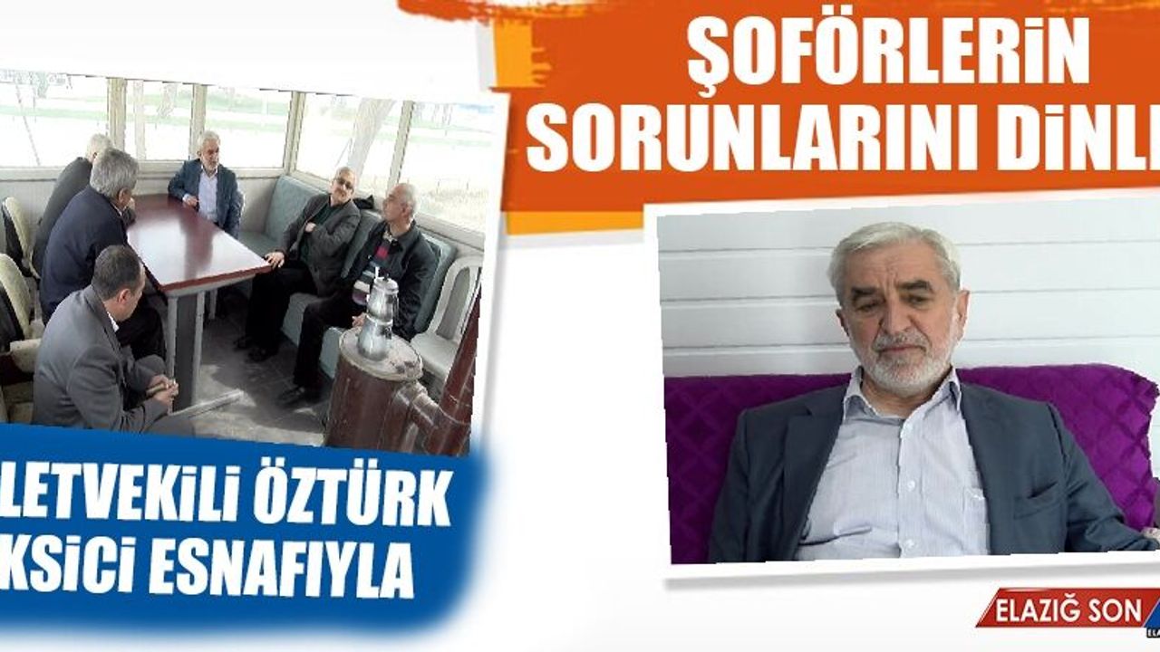 Milletvekili Öztürk, Şoförlerin Sorunlarını Dinledi