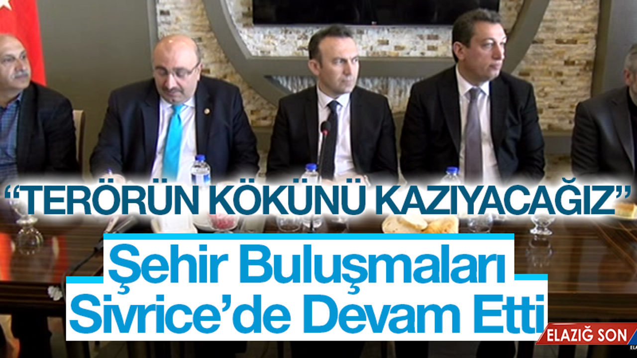 Şehir Buluşmaları Kapsamında Sivrice'de Bir Araya Gelindi