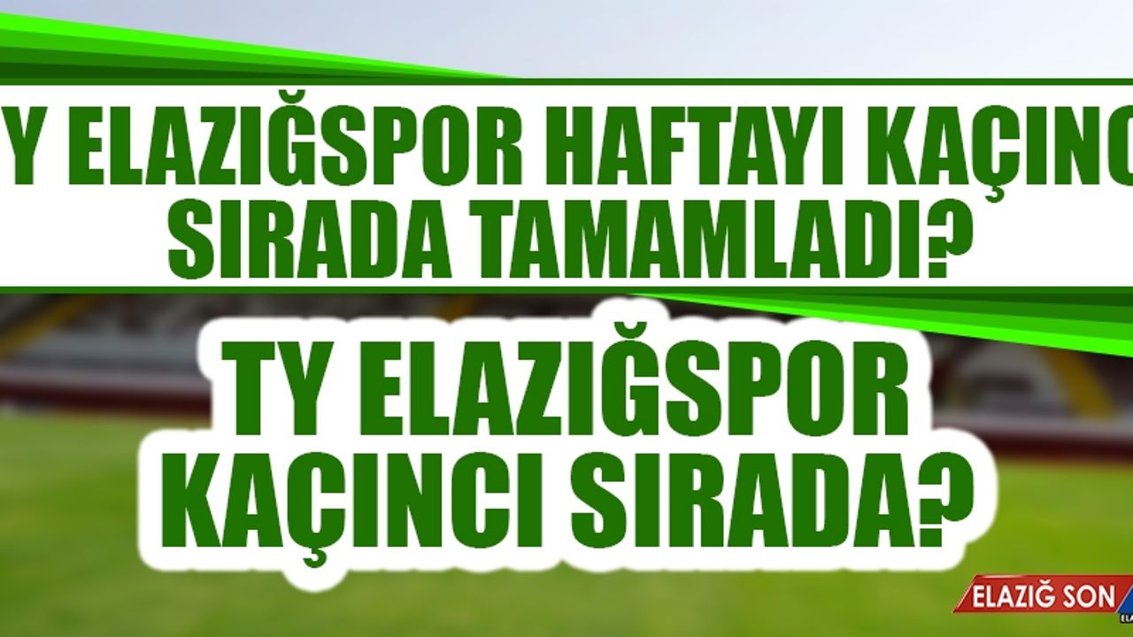 Elazığspor 30. Haftayı Kaçıncı Sırada Tamamladı?