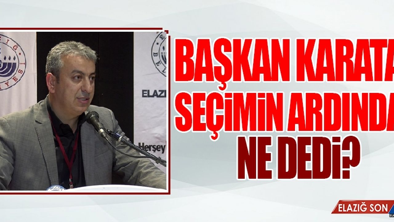 Başkan Karataş Seçimin Ardından Ne Dedi?