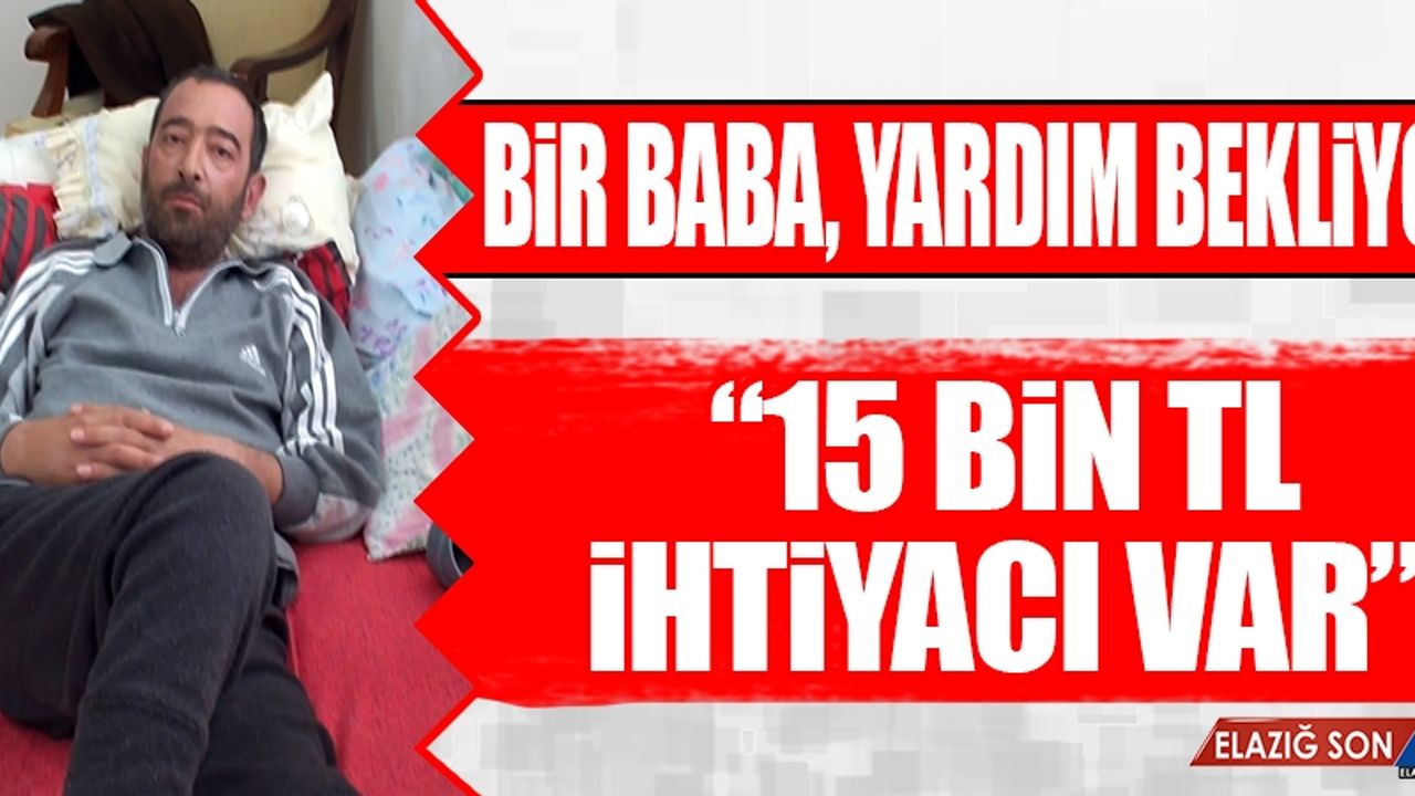 Coşkun Yılmaz’ın Ameliyat Olması İçin 15 Bin Liraya İhtiyacı Var