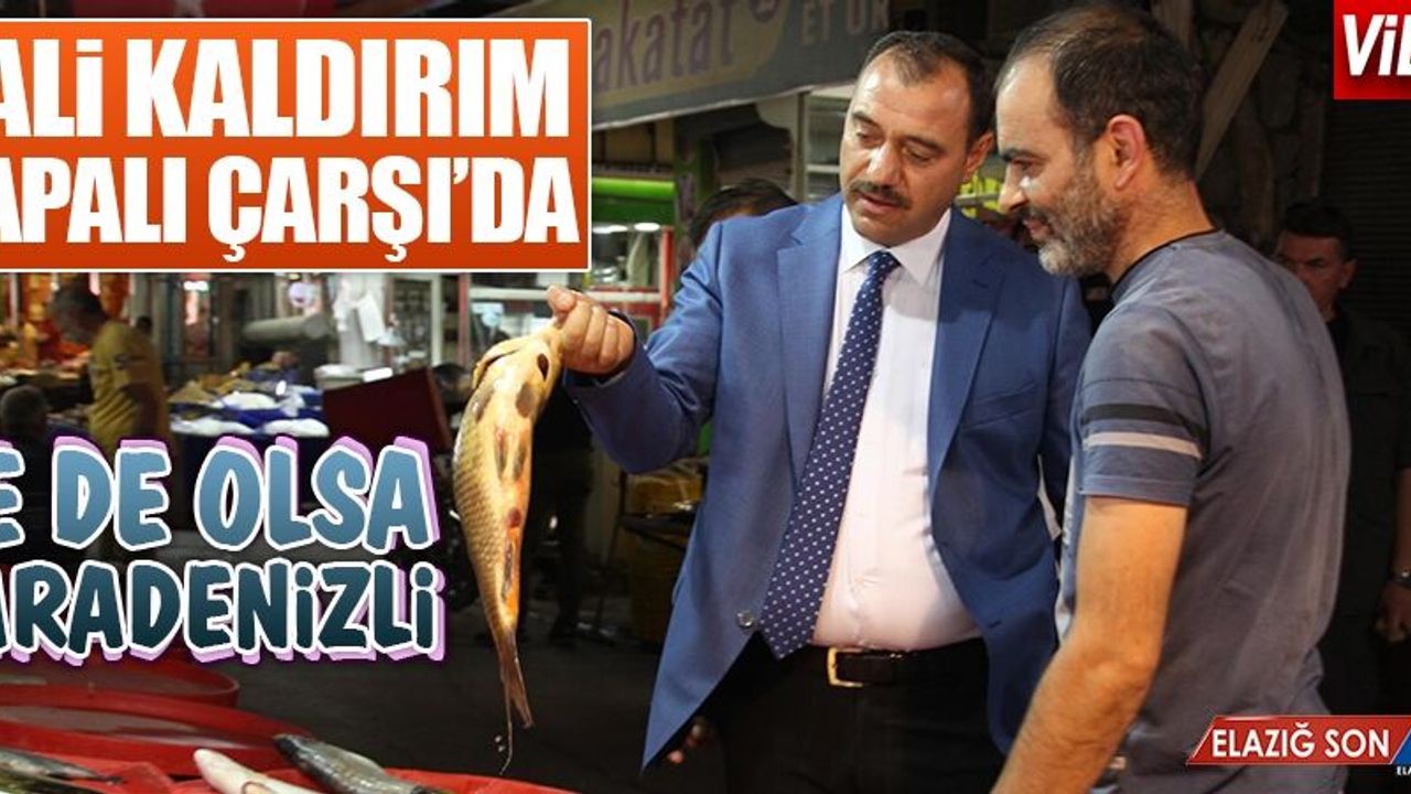 Vali Kaldırım, Kapalı Çarşıyı Ziyaret Etti