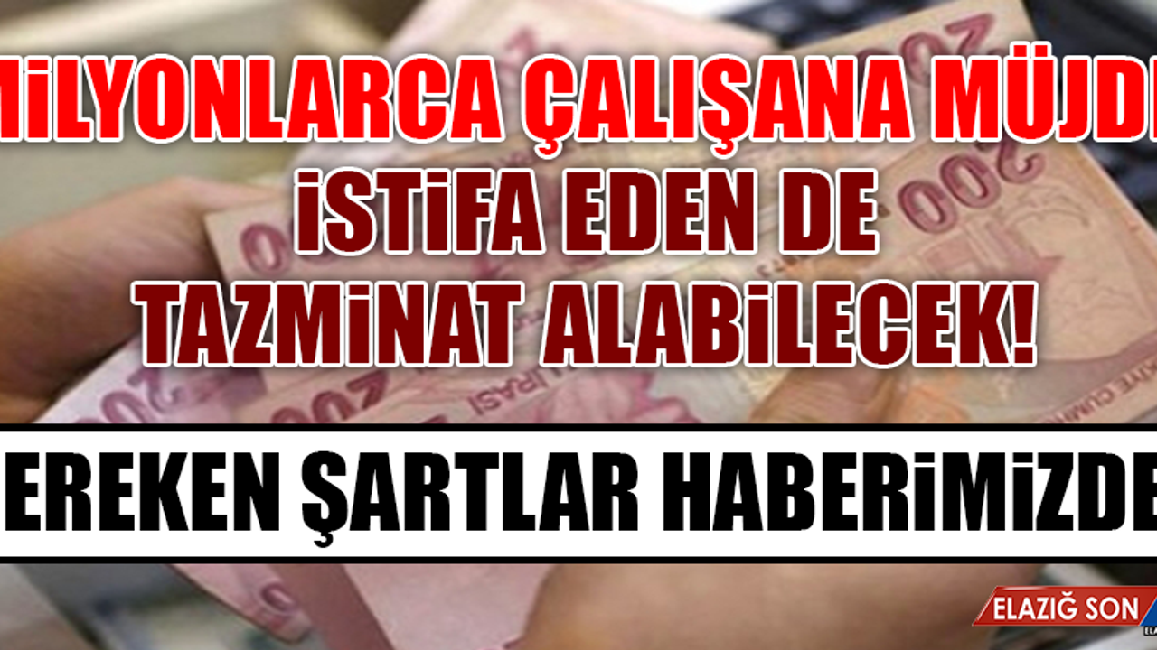 İstifa Eden de Tazminat Alabilecek! İşte Şartlar…