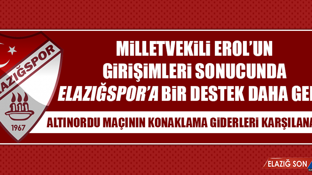 MİLLETVEKİLİ EROL’DAN ELAZIĞSPOR’A BİR DESTEK DAHA
