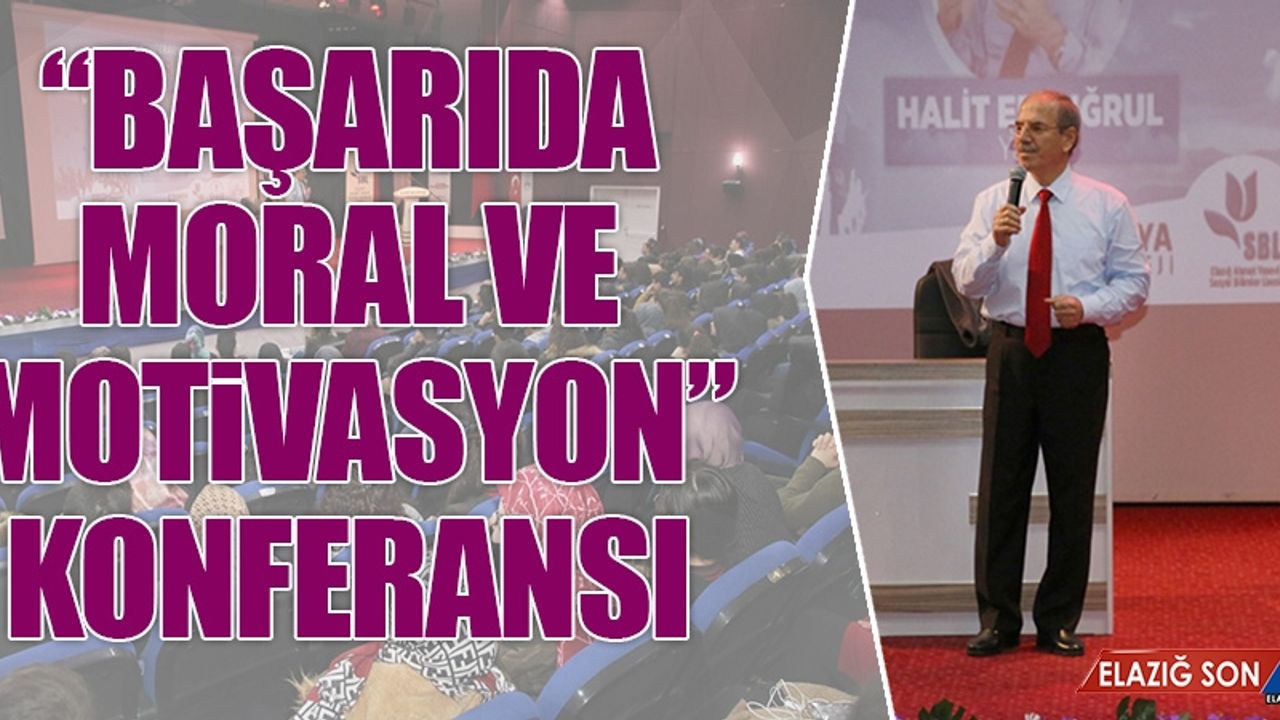 “Başarıda Moral ve Motivasyon” Konferansı