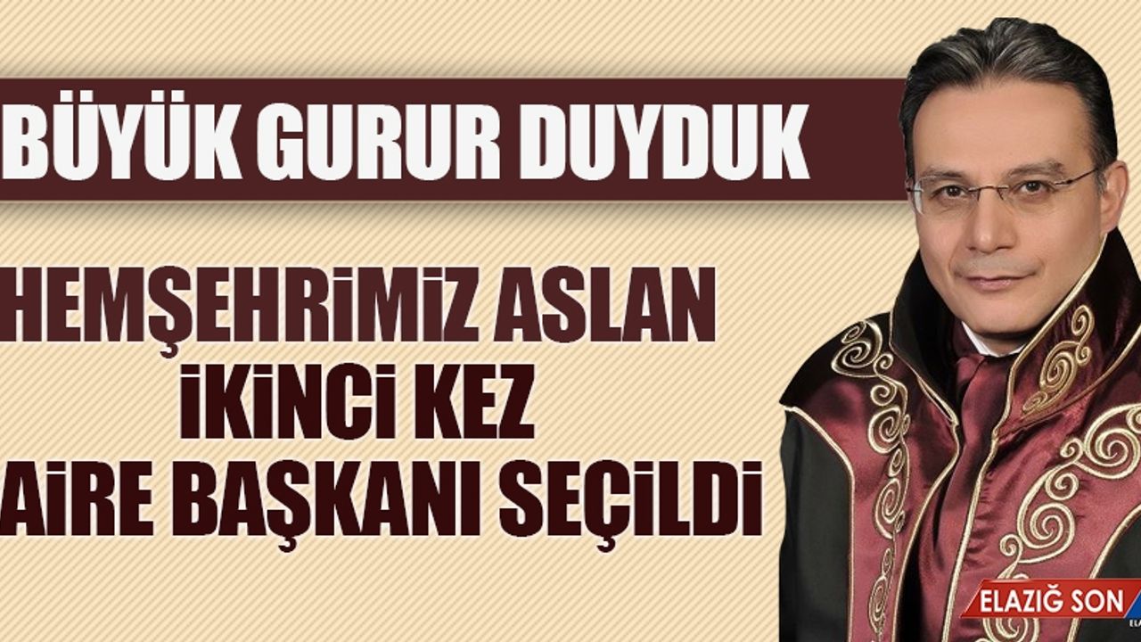 Hemşehrimiz Aslan İkinci Kez Daire Başkanı Seçildi