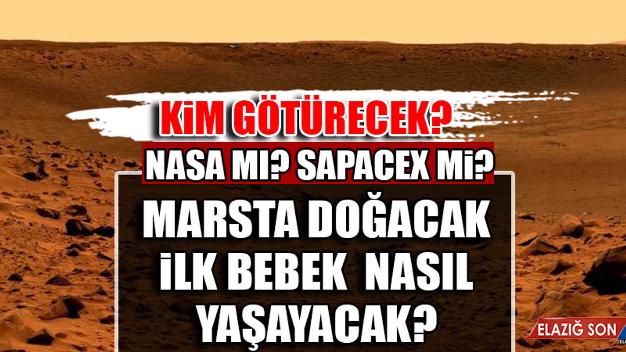 Mars’ta Doğacak İlk Bebek Nasıl Yaşayacak?
