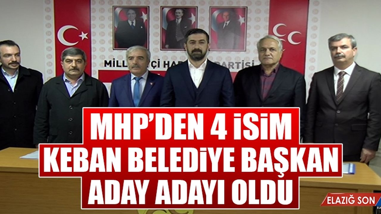 MHP’den 4 İsim Keban Belediye Bşk. Aday Adayı Oldu