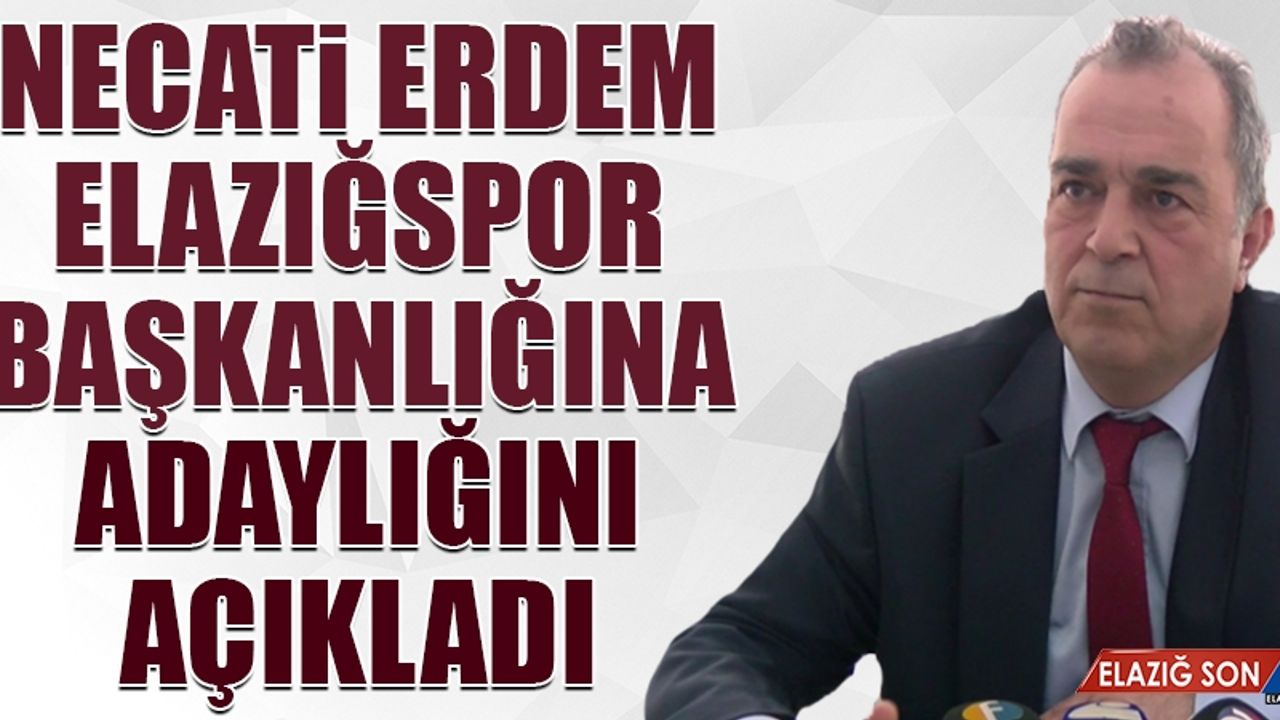Necati Erdem Elazığspor Başkanlığına Adaylığını Açıkladı