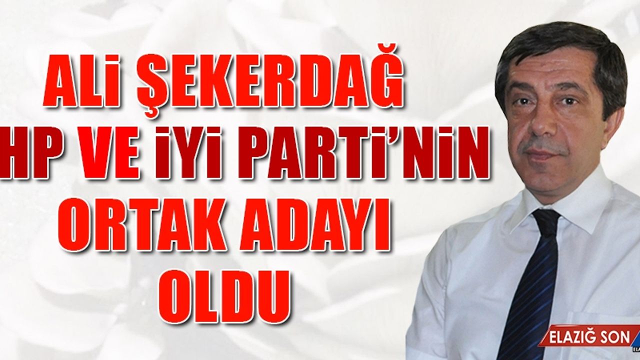 ALİ ŞEKERDAĞ CHP VE İYİ PARTİ’NİN ORTAK ADAYI MI? BELLİ OLDU!