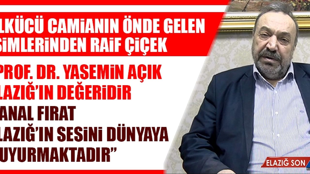 Raif Çiçek, "Yasemin Açık Elazığ'ın Değeridir"