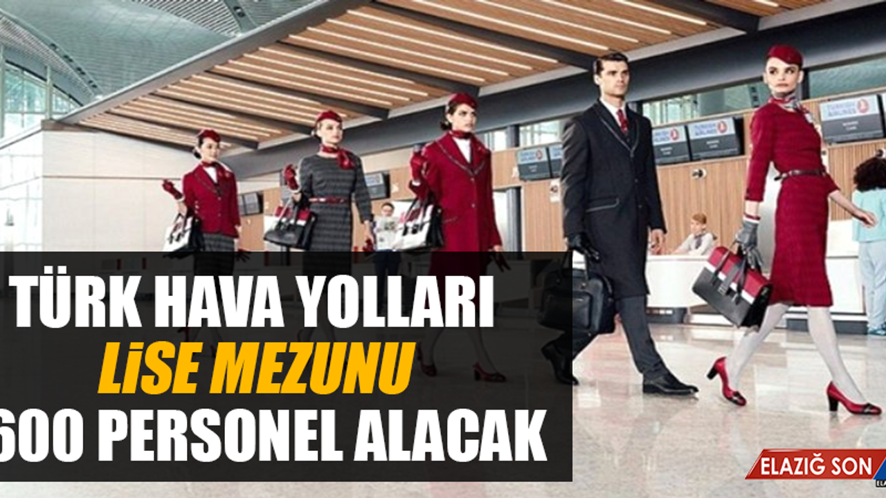 Türk Hava Yolları, Lise Mezunu 1600 Personel Alacak