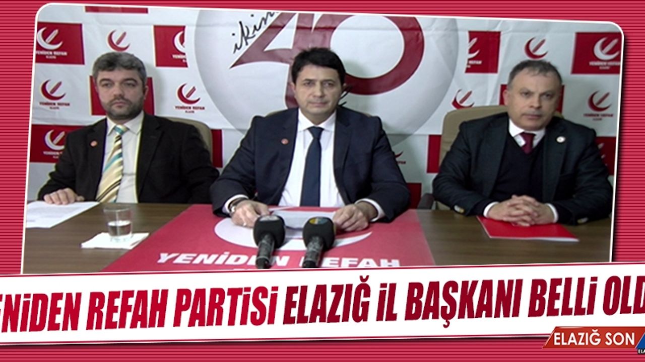 Yeniden Refah Partisi Elazığ İl Başkanı Belli Oldu!