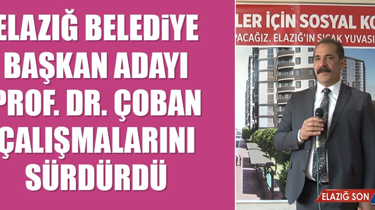 Aday Profesör Dr. Çoban Çalışmalarını Sürdürdü