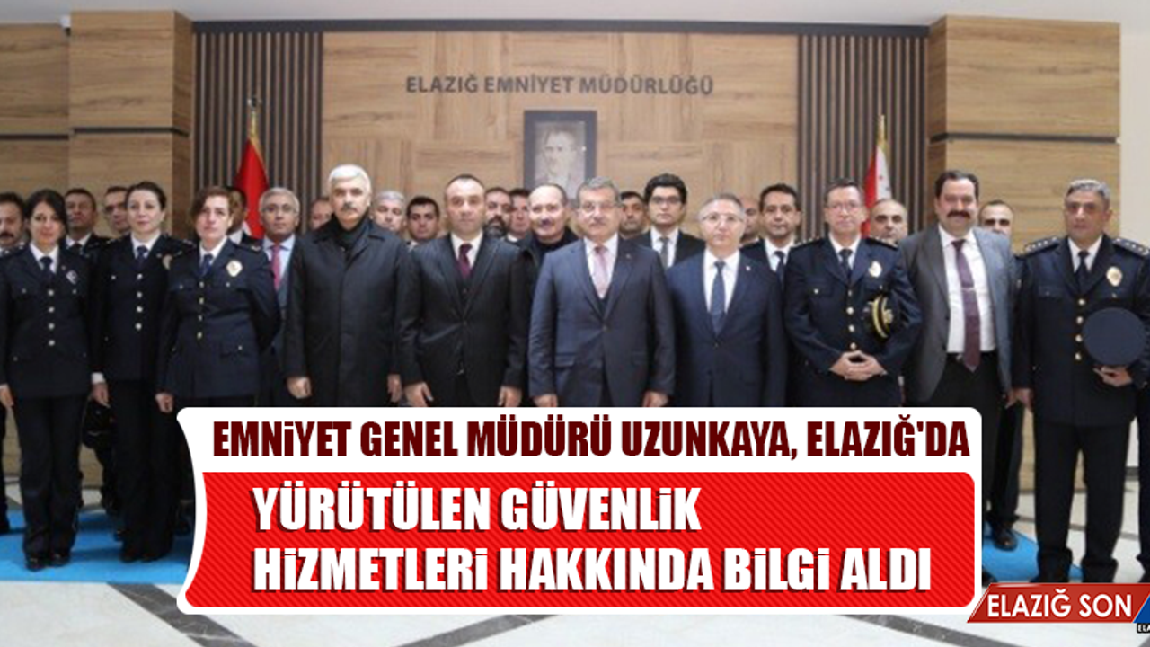 Emniyet Genel Müdürü Uzunkaya, Elazığ'da