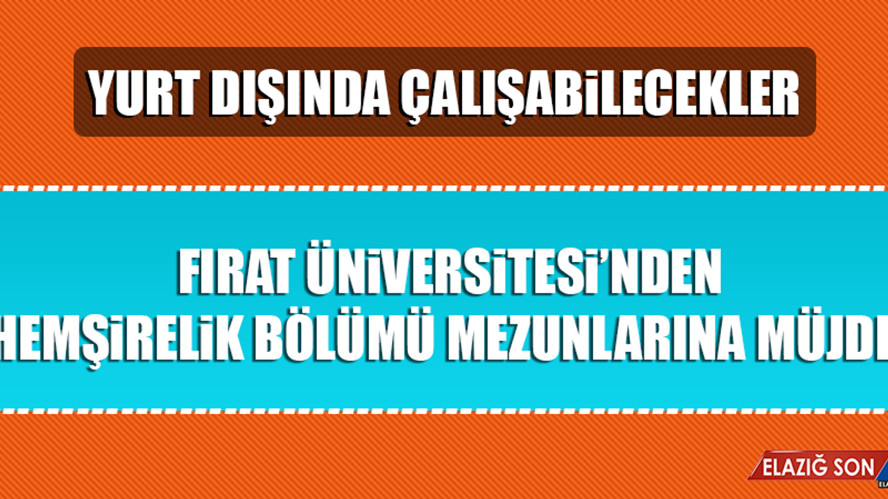 Fırat Üniversitesi’nden hemşirelik bölümü mezunlarına müjde!