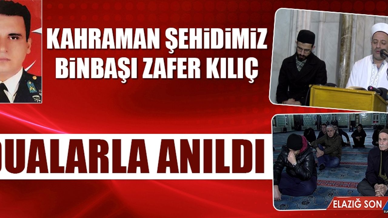 Şehidimiz Binbaşı Zafer Kılıç Dualarla Anıldı
