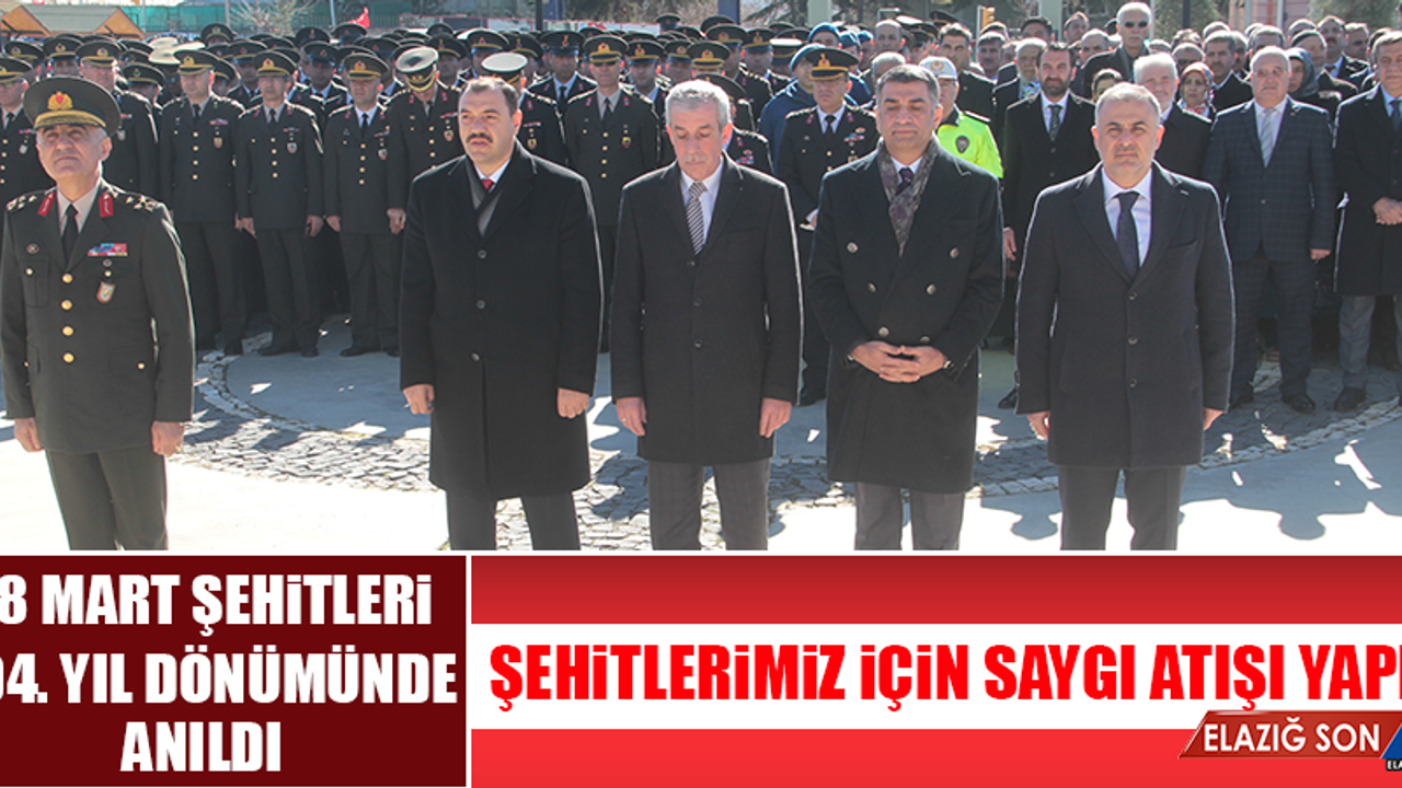 18 MART ŞEHİTLERİ 104. YIL DÖNÜMÜNDE ANILDI