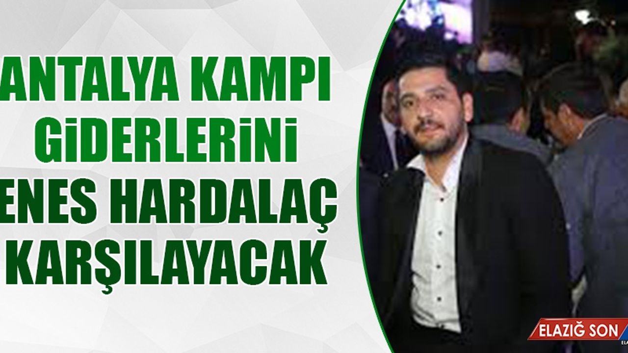 Antalya Kampı Giderlerini Enes Hardalaç Karşılayacak