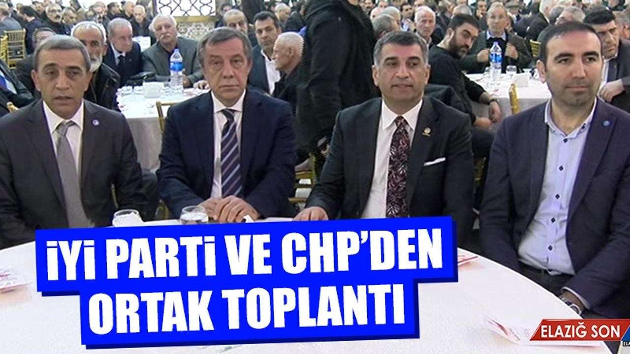 İYİ Parti ve CHP’den Ortak Toplantı