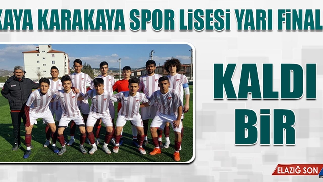 Kaya Karakaya Spor Lisesi Yarı Finalde