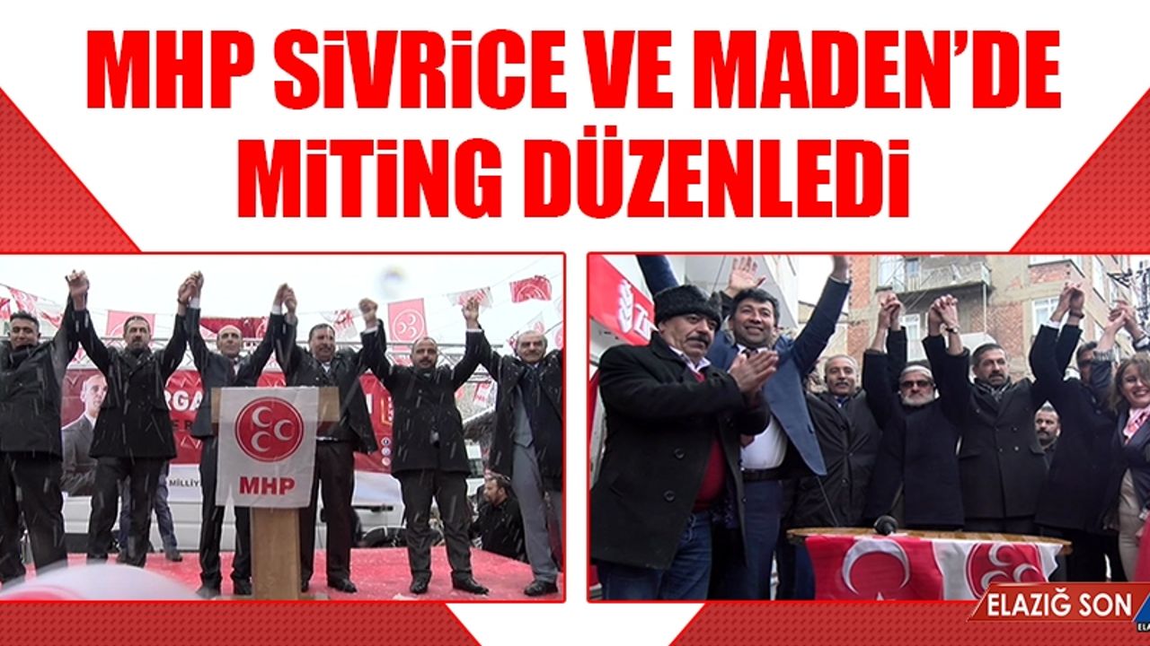 MHP Sivrice ve Maden’de Miting Düzenledi