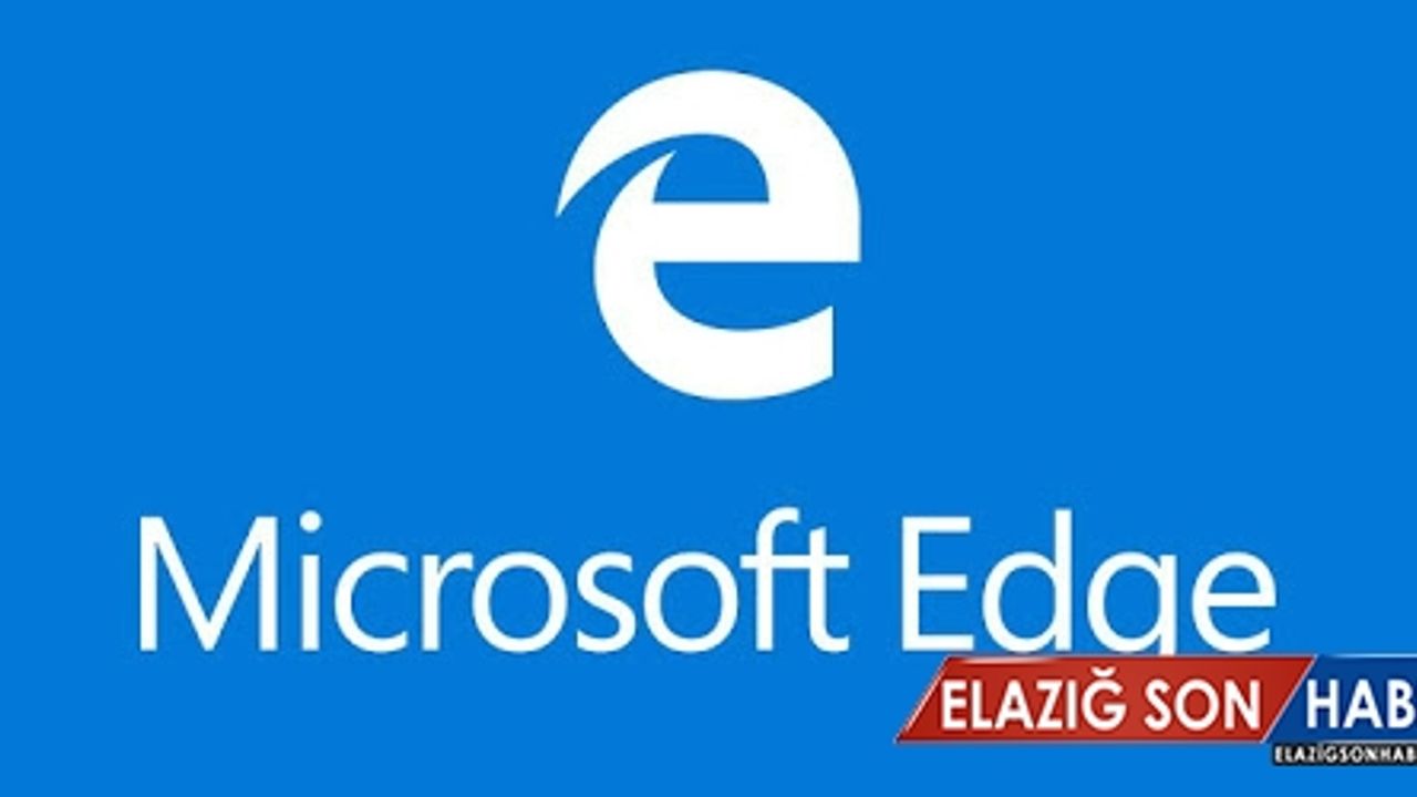 Microsoft Edge'e Gelecek Özellikler Ortaya Çıktı