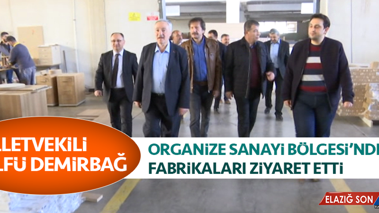 Milletvekili Demirbağ, Organize Sanayi Bölgesi’ndeki Fabrikaları Ziyaret Etti