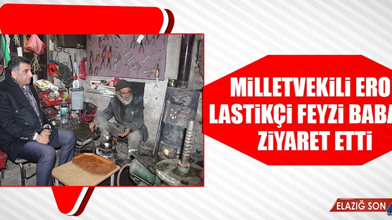 Milletvekili Erol, Lastikçi Feyzi Baba’yı Ziyaret Etti