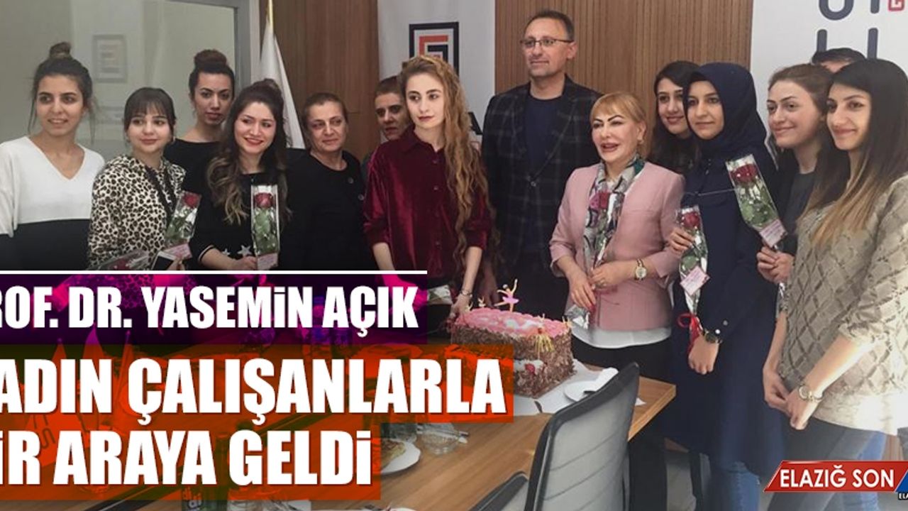 Prof. Dr. Açık, Kadın Çalışanlarla Bir Araya Geldi