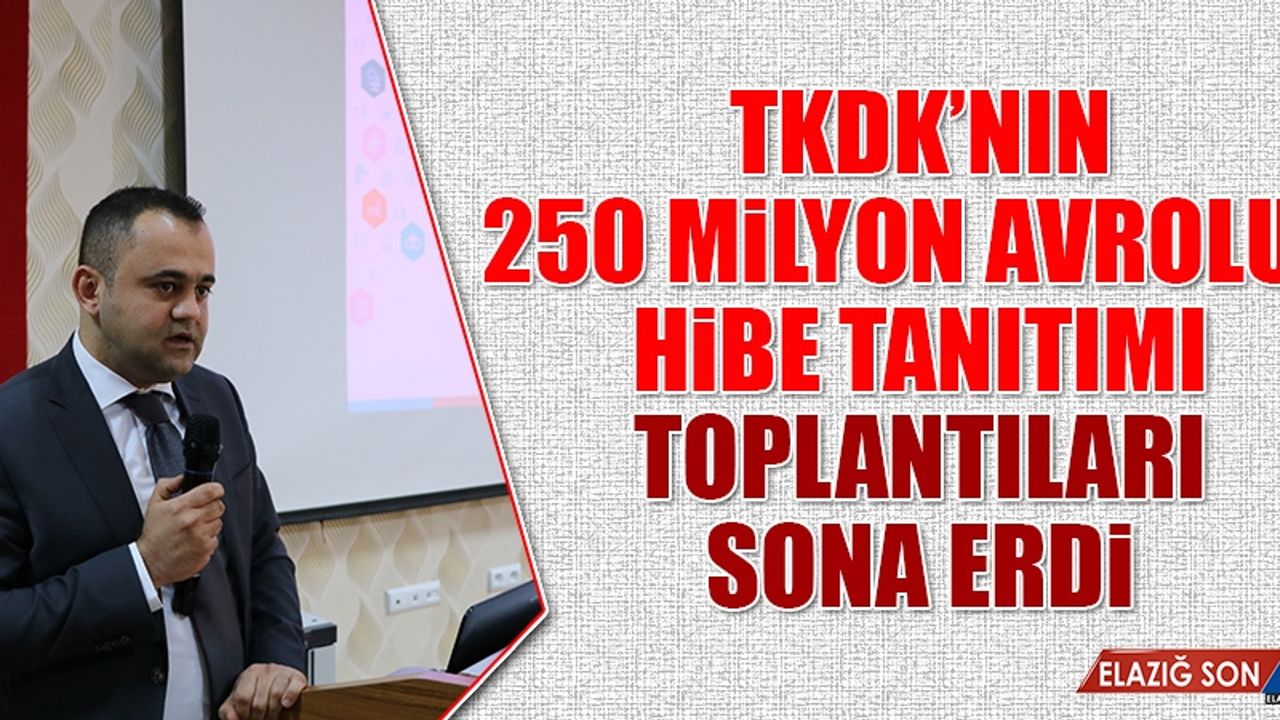 TKDK’dan 250 Milyon Avroluk Hibe Tanıtım Toplantıları