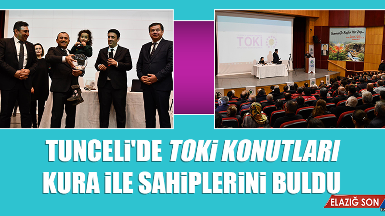 Tunceli'de TOKİ Konutları Kura İle Sahiplerini Buldu