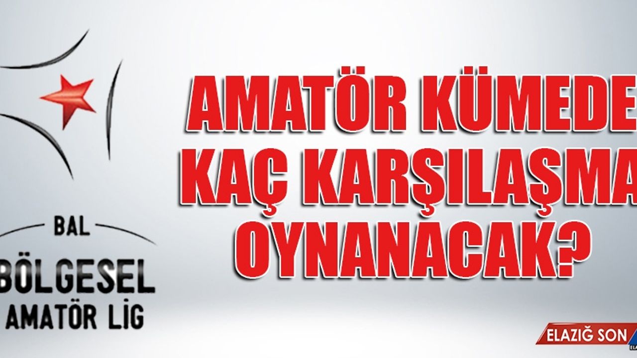 Amatör Kümede Kaç Karşılaşma Oynanacak?