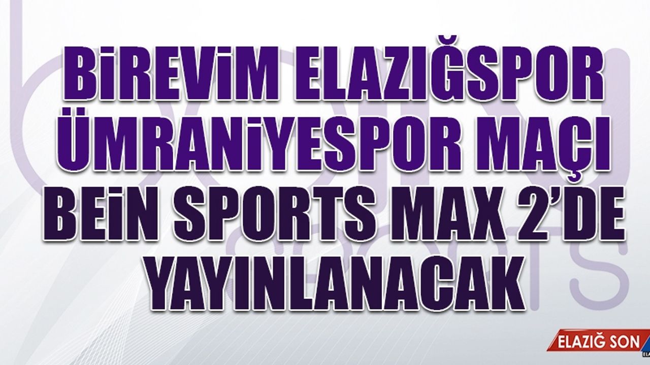 Ümraniyespor Maçı Bein Sports Max 2’de