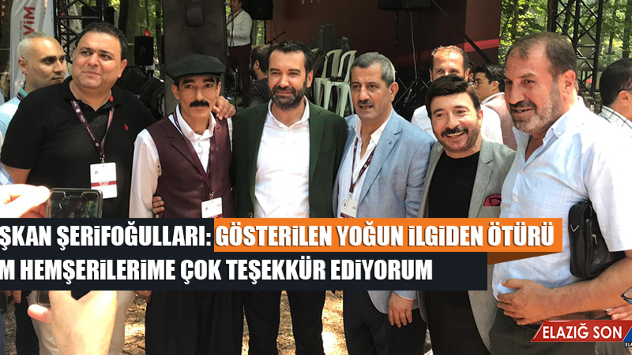 Başkan Şerifoğulları: Gösterilen Yoğun İlgiden Ötürü Tüm Hemşerilerime Çok Teşekkür Ediyorum