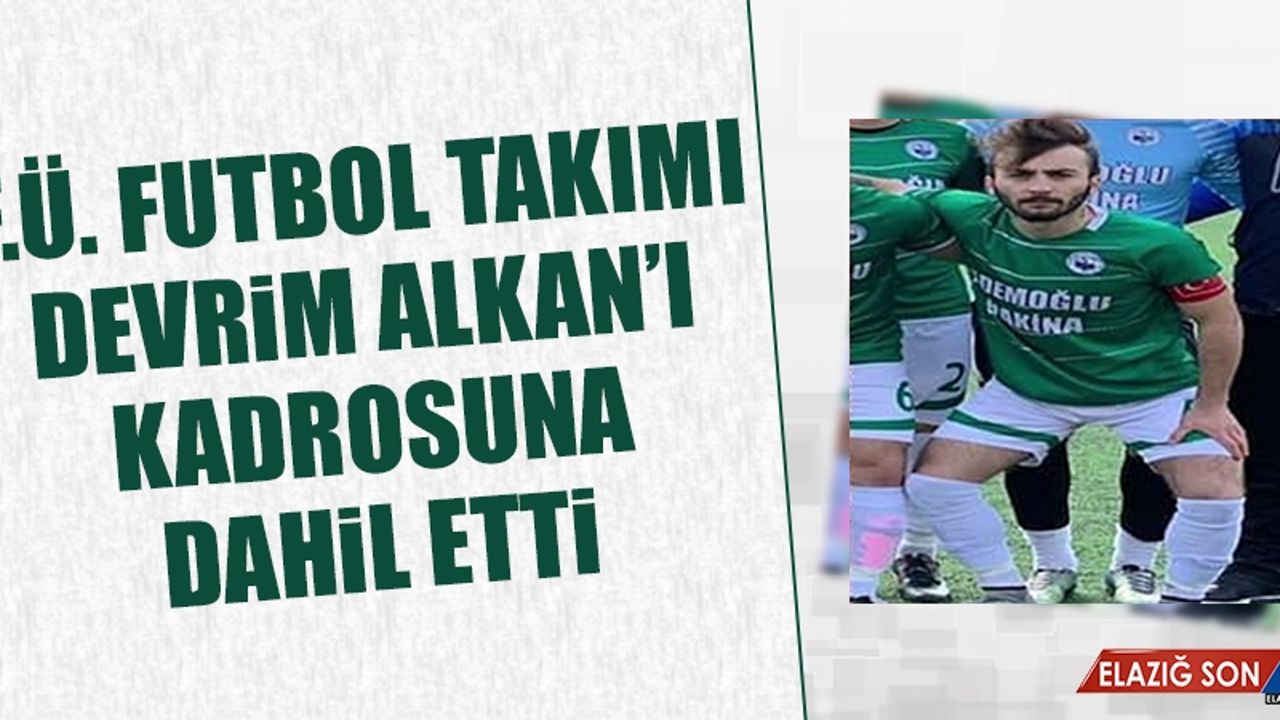F.Ü. Futbol Takımı, Devrim Alkan’ı Kadrosuna Dahil Etti