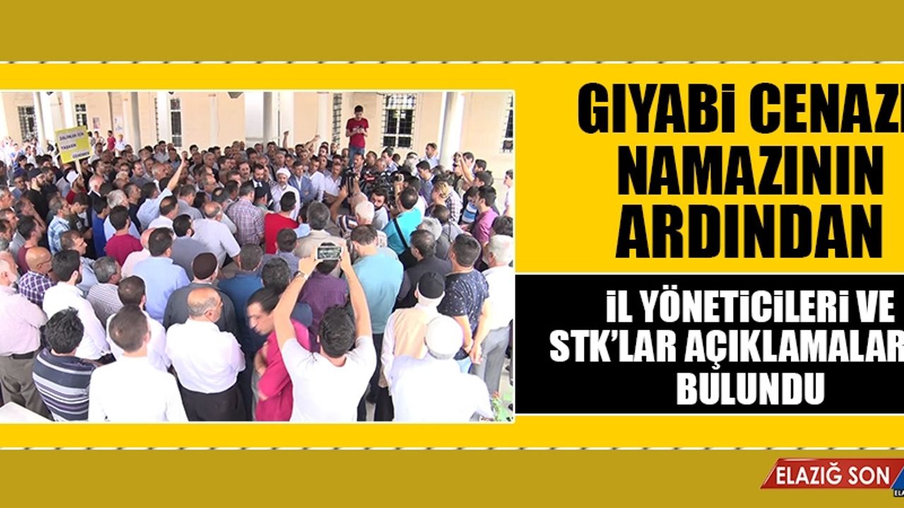 Gıyabi Cenaze Namazının Ardından Açıklamalar Yapıldı